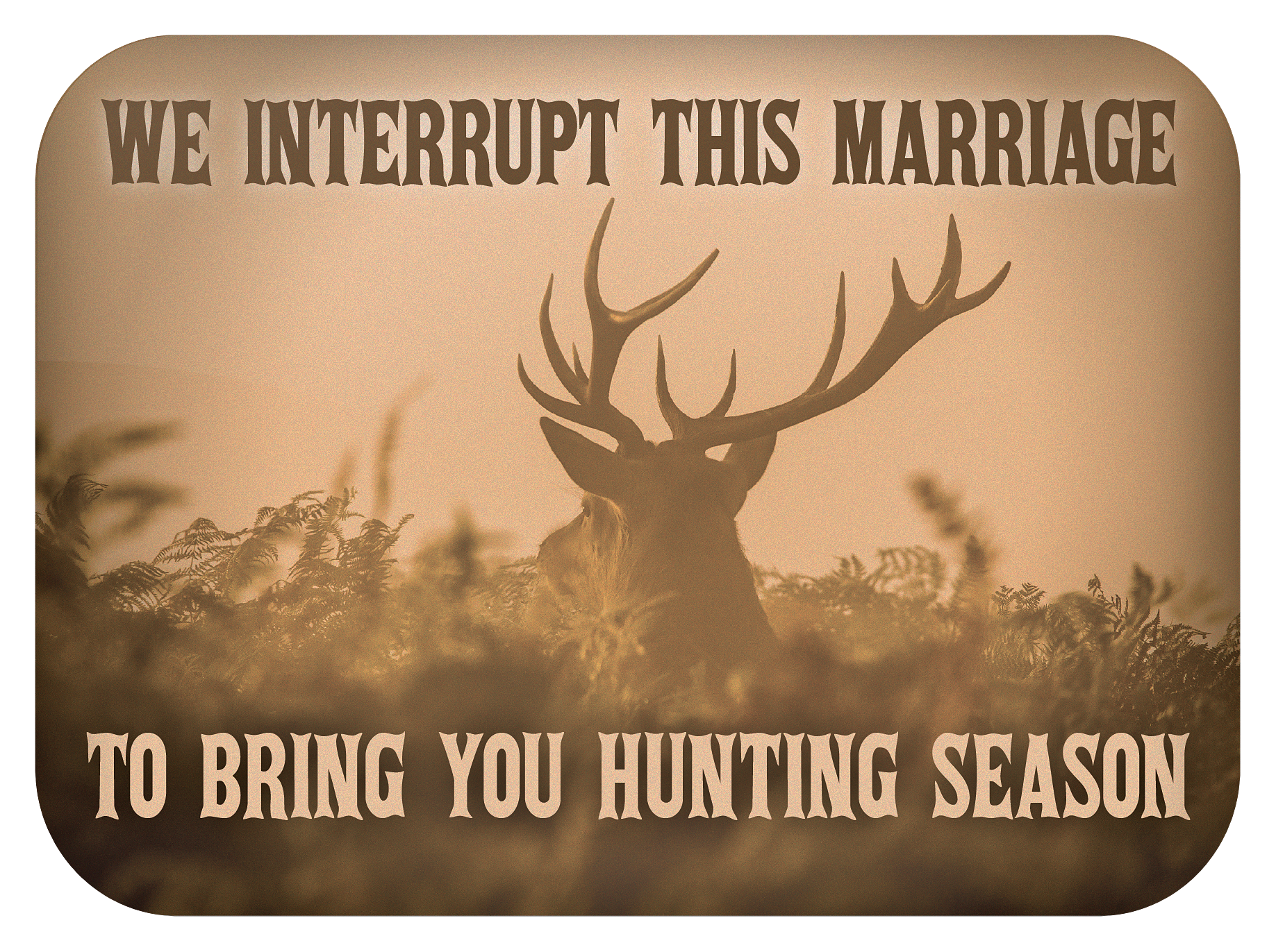 Everyone Loves Buttons We Interrupt This Marriage to Bring You Hunting Season Souvenir Magnet