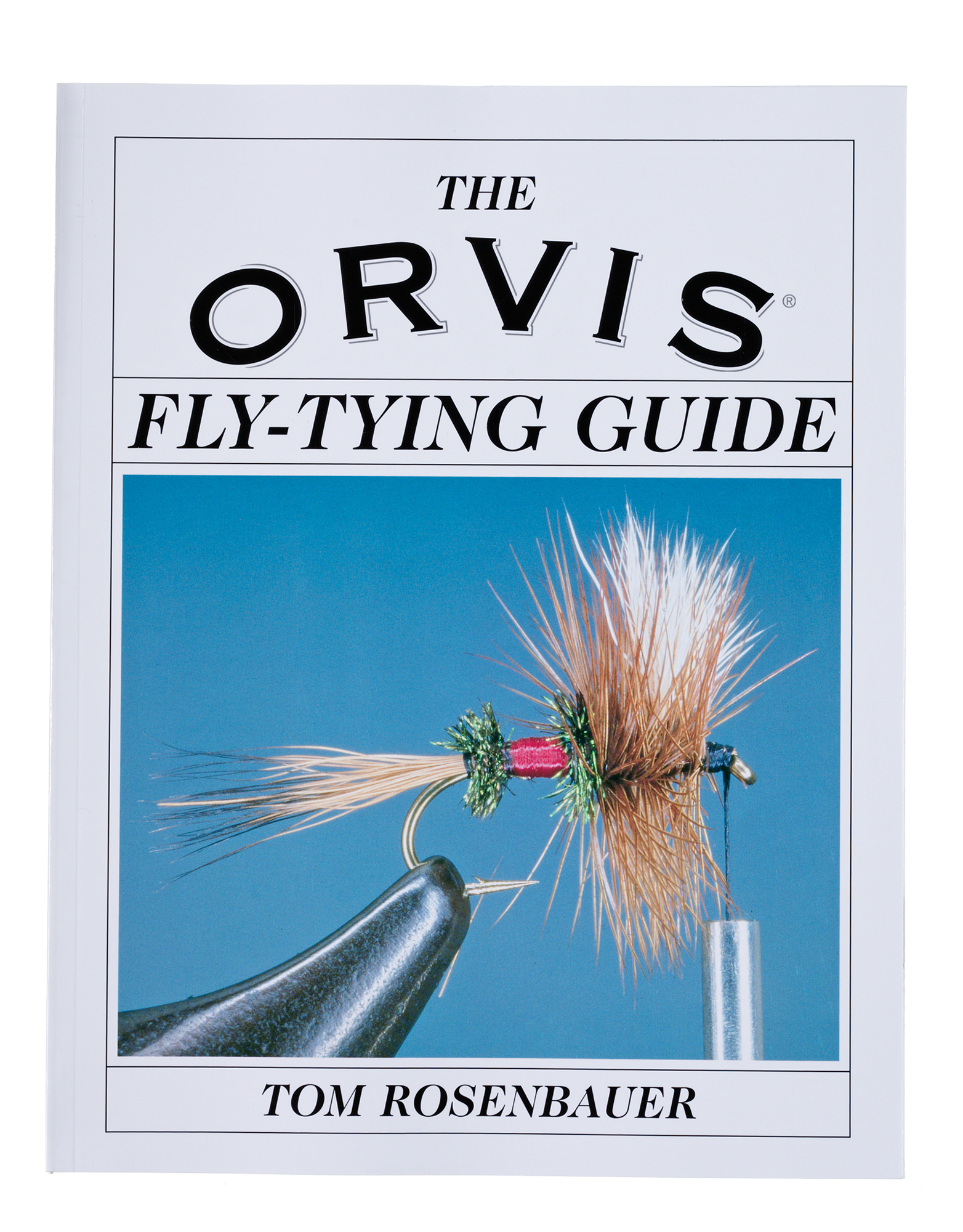 The Orvis Fly-Tying Guide Book by Tom Rosenbauer