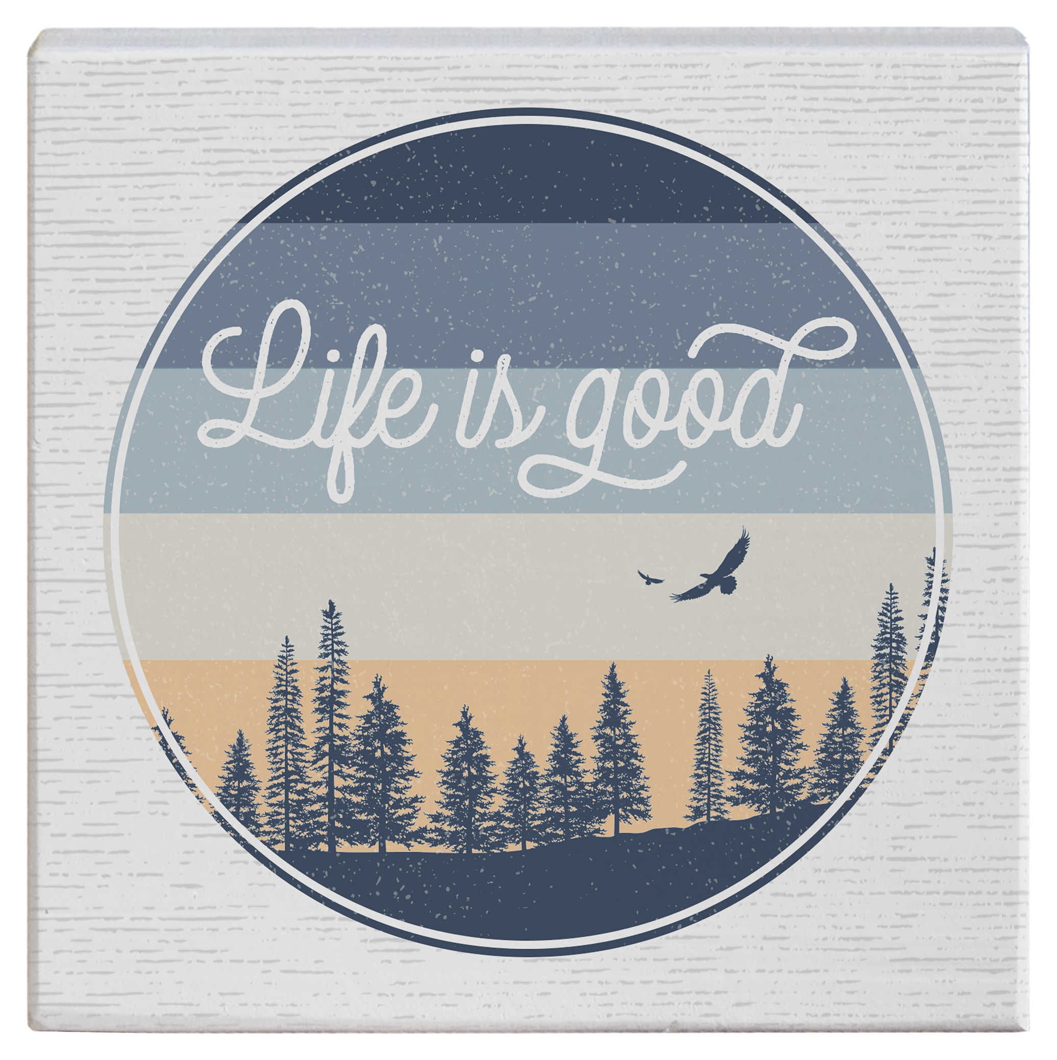 Image of Sincere Surroundings Life Is Good Scene Small Talk Square Display Sign