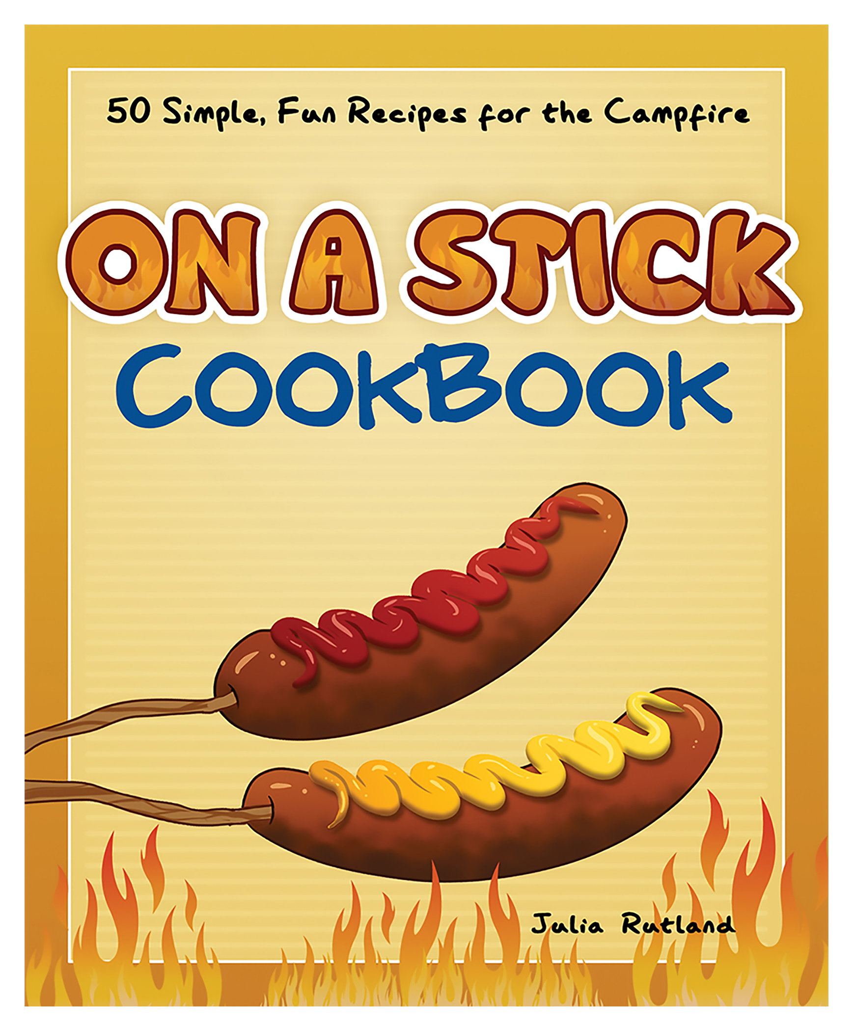 ON A Stick Cookbook by Julia Rutland