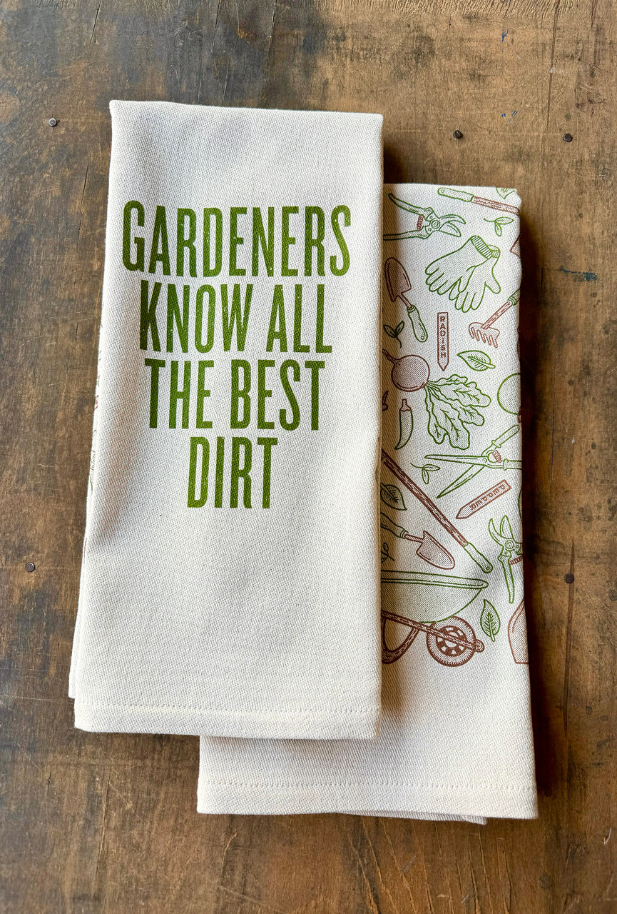 Image of Southern Fried Design Gardeners Know All The Best Dirt Kitchen Towel