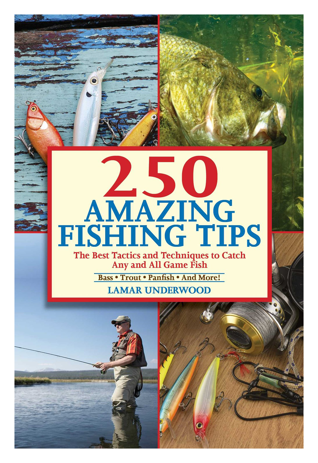 250 Amazing Fishing Tips: The Best Tactics and Techniques to Catch Any and  All Game Fish Book by Lamar Underwood