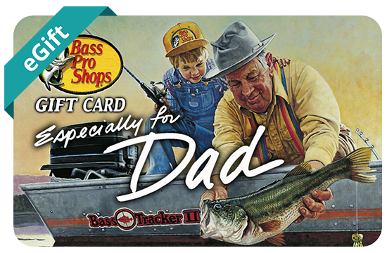 Bass Pro Shops eGift Card Especially for Dad