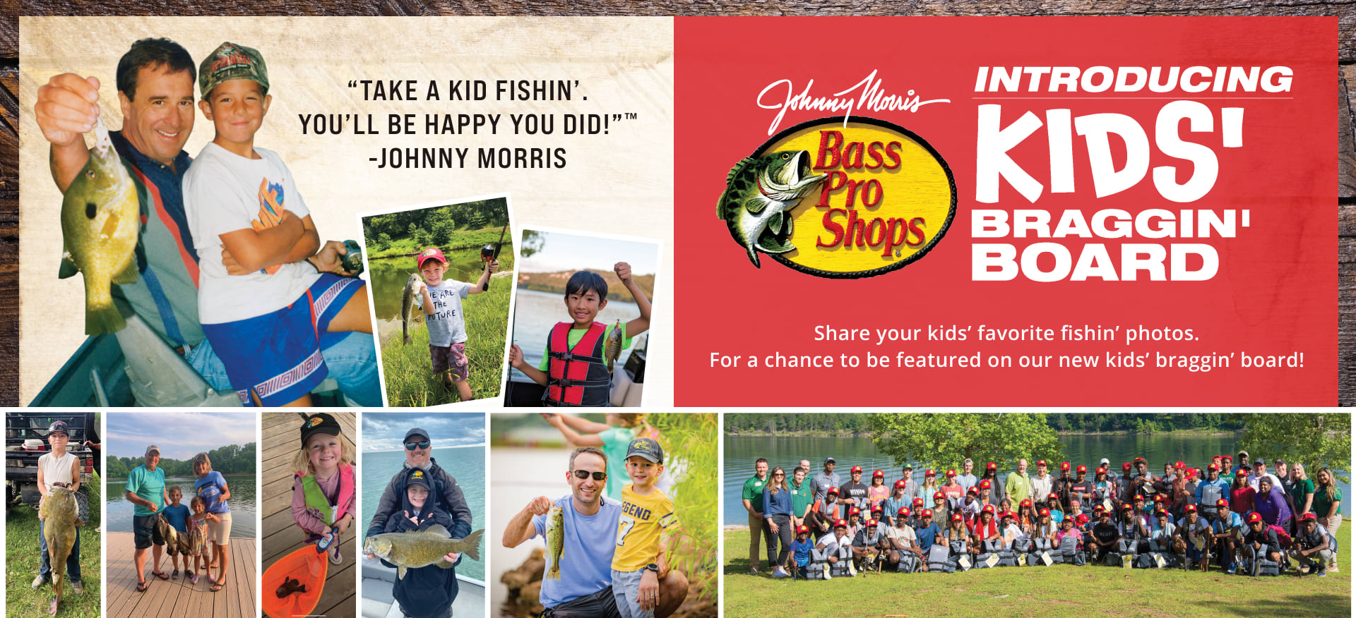 Introducing Kids' braggin' board. Share your kids' favorite fishn' photos. We'll post them on our new kids' braggin' board!