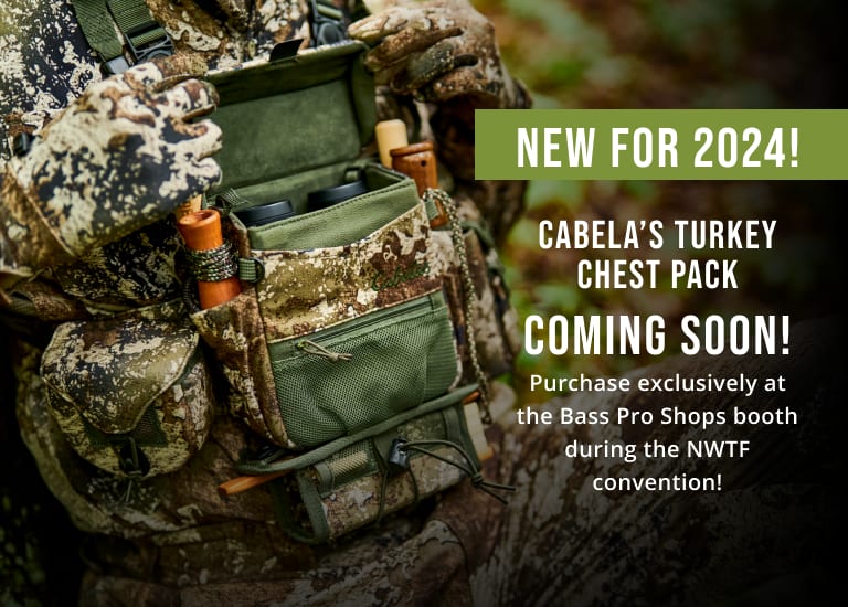 CABELA’S TURKEY
            CHEST PACK COMING SOON