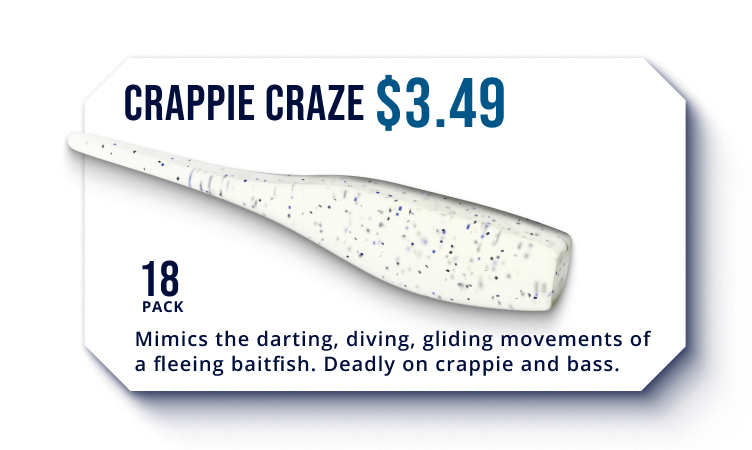 Crappie Craze, $3.49 18 pack, 7 available colors, new for 2025. Mimics the darting, diving, gliding movements of a fleeing baitfish. Deadly on crappie and bass.