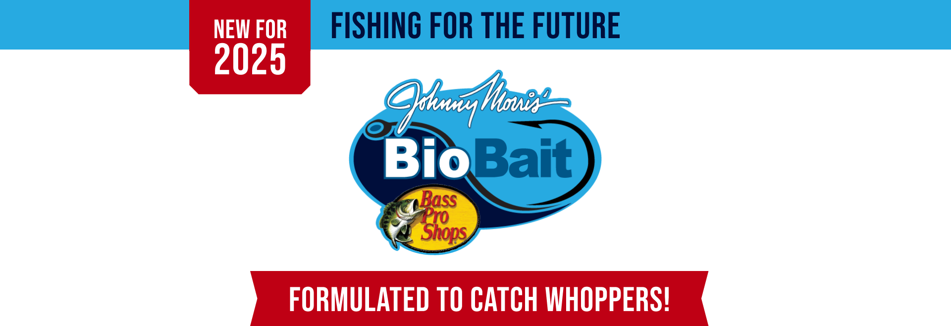 New for 2025. Fishing for the future. Johnny Morris and Biobait. Formulated to catch whoppers
