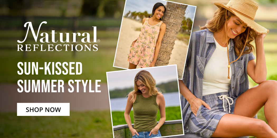 Natural Reflections.  Sun-Kissed Summer Style. - Click to Shop Now