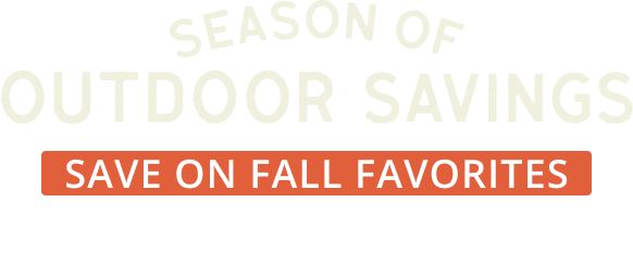 Season of Outdoor Savings - Save on Fall Favorites Sept 18th to Oct 1st