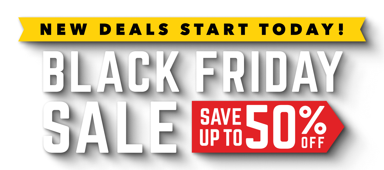 New deals start today. Black Friday Sale. Sav up to 50% off