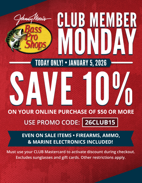 CLUB member mondays. Today only! Save 10% on your online purchase of $50 or more. Use promo code 26CLUB15. Even on sale item - Firearms, ammo, & marine electronics included! Must use your CLUB Mastercard to activate discount during checkout. Excludes sunglasses and gift cards. Other restrictions apply.