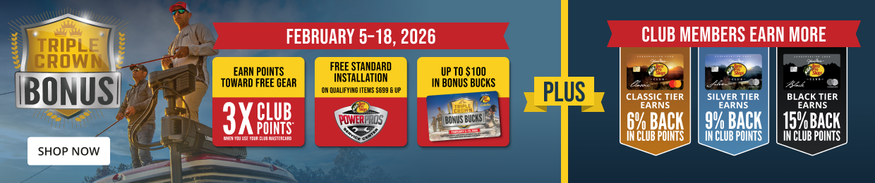 Tripple Crown Bonus. Febuary 5-18, 2026. EARN POINTS TOWARD FREE GEAR. 3x Club points when you use your club master card. Free standard installation on qualifying items $699 & up. Up to $100 in bonus bucks. Plus Club members earn more! Classic tier earns 6% Back in club points. Silver tier earns 9% Back in club points. Black tier earns 15% Back in club points.