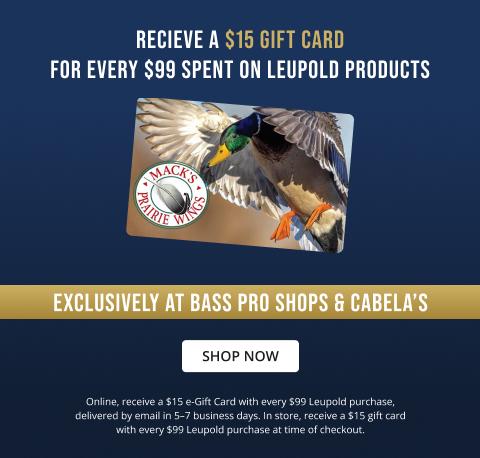 Receive a $15 gift card for every $99 sepnt on Leupold Products! Available at Mack's Praire Wings. Click to shop now. Online, receive a $15 e-Gift Card with every $99 Leupold purchase, delivered by email in 5–7 business days. In store, receive a $15 gift card with every $99 Leupold purchase at time of checkout.